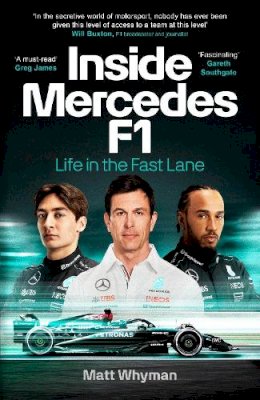 Matt Whyman - Inside Mercedes F1: The exclusive, must-read story of one of the most successful Formula 1 Teams - 9781529916805 - V9781529916805 Matt Whyman - Inside Mercedes F1: The exclusive, must-read story of one of the most successful Formula 1 Teams - 9781529916805 - V9781529916805
