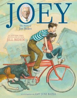 Dr Jill Biden - Joey: The Story of Joe Biden - 9781534480537 - 9781534480537
