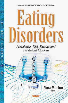 Nina Morton - Eating Disorders: Prevalence, Risk Factors and Treatment Options (Eating Disorders in the 21st Century) - 9781536100624 - V9781536100624