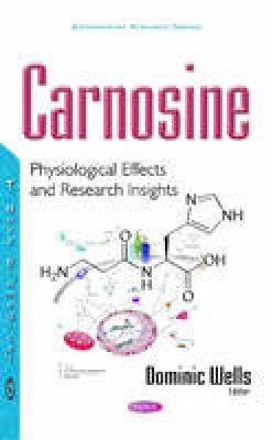 Dominic Wells (Ed.) - Carnosine: Physiological Effects & Research Insights - 9781536101362 - V9781536101362