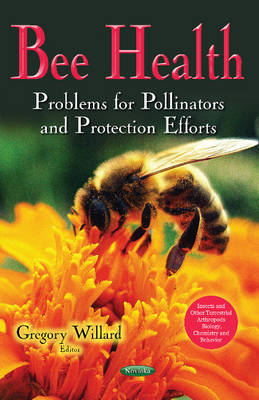 Gregory Willard (Ed.) - Bee Health: Problems for Pollinators & Protection Efforts - 9781536102253 - V9781536102253