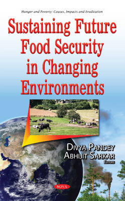 Abhijit Sarkar - Sustaining Future Food Security in Changing Environments - 9781536102796 - V9781536102796