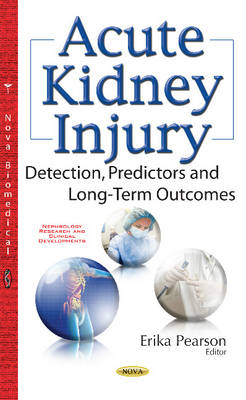 Erika Pearson - Acute Kidney Injury: Detection, Predictors and Long-term Outcomes - 9781536103793 - V9781536103793