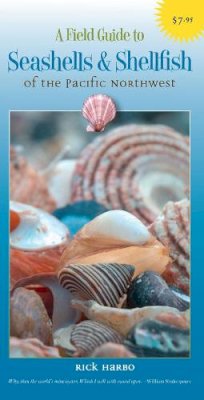 Rick M. Harbo - A Field Guide to Seashells and Shellfish of the Pacific Northwest - 9781550174175 - V9781550174175