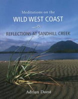Adrian Dorst - Reflections at Sandhill Creek: Meditations on the Wild West Coast - 9781550174748 - V9781550174748