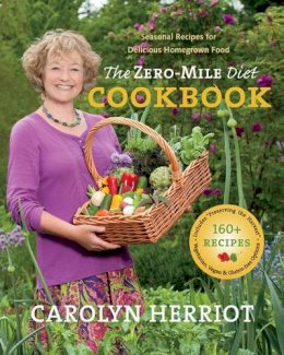 Carolyn Herriot - The Zero-Mile Diet Cookbook: Seasonal Recipes for Delicious Homegrown Food - 9781550175677 - V9781550175677