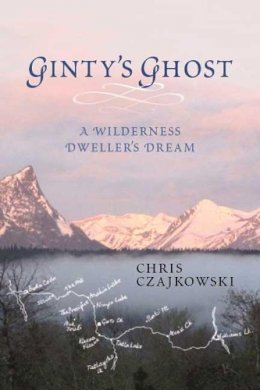 Chris Czajkowski - Ginty´s Ghost: A Wilderness Dweller´s Dream - 9781550175752 - V9781550175752
