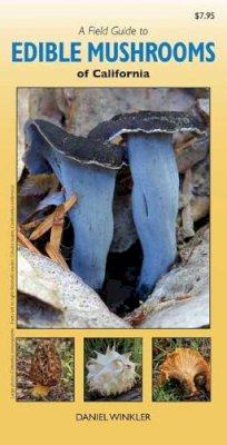 Daniel Winkler - A Field Guide to Edible Mushrooms of California - 9781550175899 - V9781550175899