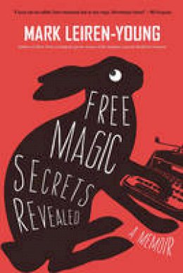 Mark Leiren-Young - Free Magic Secrets Revealed: A Memoir - 9781550176070 - V9781550176070