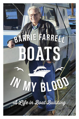 Barrie Farrell - Boats in My Blood: A Life in Boatbuilding - 9781550177558 - V9781550177558