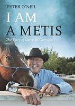 Peter O´neil - I Am a Metis: The Story of Gerry St. Germain - 9781550177848 - V9781550177848