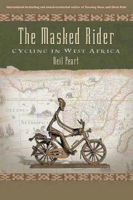 Neil Peart - The Masked Rider: Cycling In West Africa - 9781550226652 - V9781550226652