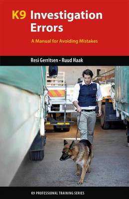 Gerritsen, Resi, Haak, Ruud - K9 Investigation Errors: A Manual for Avoiding Mistakes (K9 Professional Training Series) - 9781550596724 - V9781550596724