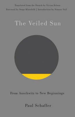 Paul Schaffer - The Veiled Sun. From Auschwitz to New Beginnings.  - 9781550654042 - V9781550654042