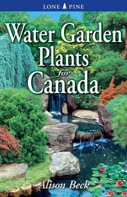 Alison Beck - Water Garden Plants for Canada - 9781551054650 - V9781551054650