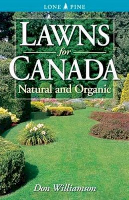 Don Williamson - Lawns for Canada: Natural And Organic - 9781551054858 - V9781551054858