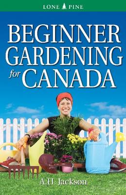 Alan Jackson - Beginner Gardening for Canada - 9781551058580 - V9781551058580