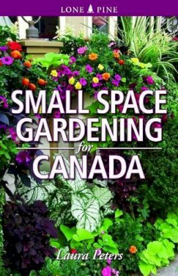 Laura Peters - Small Space Gardening for Canada - 9781551058603 - V9781551058603