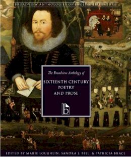 Loughlin  Bell   Bra - The Broadview Anthology of Sixteenth-Century Poetry and Prose - 9781551111629 - V9781551111629