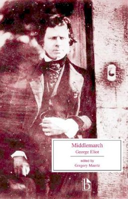 George Eliot - Middlemarch: A Study of Provincial Life - 9781551112336 - V9781551112336