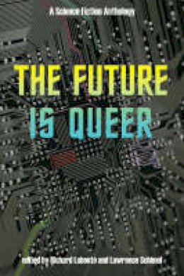 Lawrence Schimel - The Future is Queer: A Science Fiction Anthology - 9781551522098 - V9781551522098