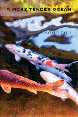 Natalee Caple - A More Tender Ocean - 9781552450574 - V9781552450574