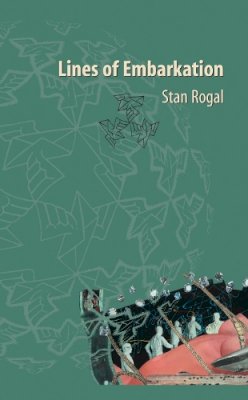 Stan Rogal - Lines of Embarkation - 9781552450642 - V9781552450642
