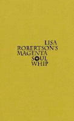 Lisa Robertson - Lisa Robertson´s Magenta Soul Whip - 9781552452158 - V9781552452158