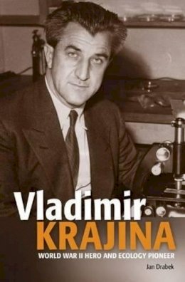 Jan Drabek - Vladimir Krajina: World War II Hero & Ecology Pioneer - 9781553801474 - V9781553801474