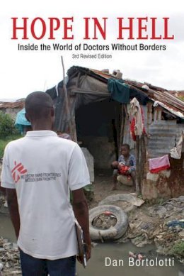 Dan Bortolotti - Hope in Hell: Inside the World of Doctors Without Borders - 9781554076345 - V9781554076345