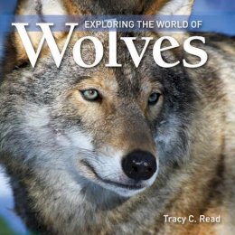 Tracy C. Read - Exploring the World of Wolves - 9781554076550 - V9781554076550