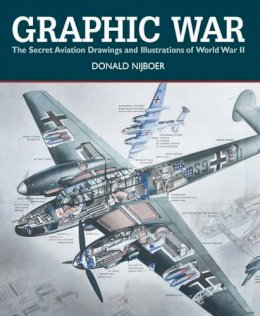 Donald Nijboer - Graphic War: The Secret Aviation Drawings and Illustrations of World War II - 9781554078929 - V9781554078929
