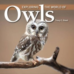 Tracy C. Read - Exploring the World of Owls - 9781554079575 - V9781554079575