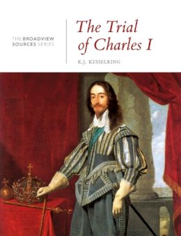 K.j. Kesselring - The Trial of Charles I: From the Broadview Sources Series - 9781554812912 - V9781554812912