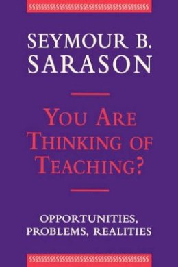 Seymour B. Sarason - You Are Thinking of Teaching? - 9781555425692 - V9781555425692