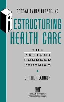 J. Philip Lathrop - Restructuring Health Care - 9781555425944 - V9781555425944
