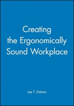 Lee T. Ostrom - Creating the Ergonomically Sound Workplace - 9781555426217 - V9781555426217