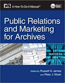 Russell D. James - Public Relations and Marketing for Archivists - 9781555707330 - V9781555707330