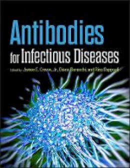 Jr. (Ed.) James E. Crowe - Antibodies for Infectious Diseases - 9781555817350 - V9781555817350