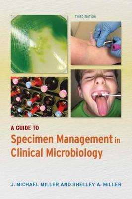 J. Michael Miller - A Guide to Specimen Management in Clinical Microbiology - 9781555819613 - V9781555819613