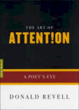 Revell - The Art of Attention: A Poet's Eye - 9781555974749 - V9781555974749