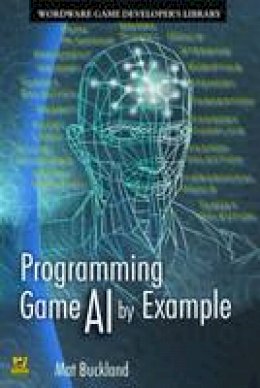 Mat Buckland - Programming Game AI by Example - 9781556220784 - V9781556220784