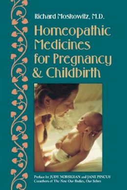 Richard Moskowitz - Homeopathic Medicines for Pregnancy and Childbirth - 9781556431371 - 9781556431371