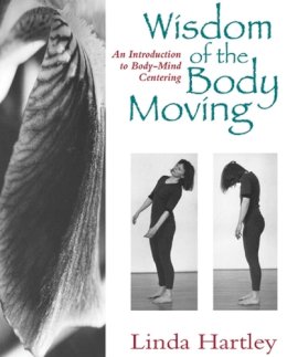 Linda Hartley - Wisdom of the Body Moving: An Introduction to Body-Mind Centering - 9781556431746 - V9781556431746