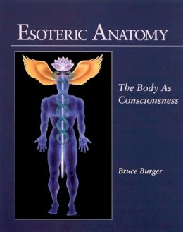 Bruce Burger - Esoteric Anatomy: The Body as Consciousness - 9781556432248 - V9781556432248