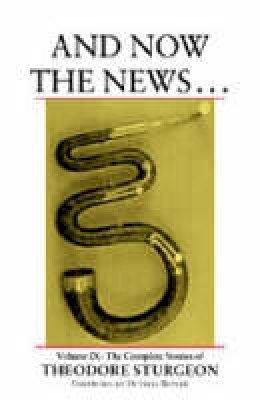 Theodore Sturgeon - And Now The News - 9781556434600 - V9781556434600