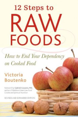 Victoria Boutenko - 12 Steps to Raw Foods: How to End Your Dependency on Cooked Food - 9781556436512 - V9781556436512