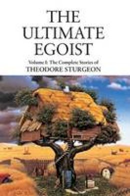 Theodore Sturgeon - The Ultimate Egoist - 9781556436581 - V9781556436581