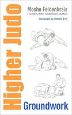 Moshe Feldenkrais - Higher Judo - 9781556439278 - V9781556439278