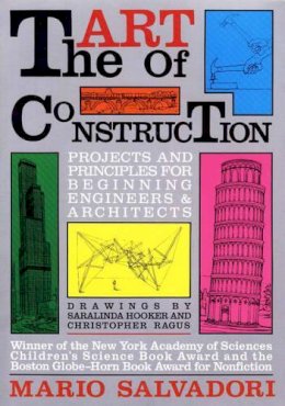 Mario Salvadori - The Art of Construction: Projects and Principles for Beginning Engineers & Architects - 9781556520808 - V9781556520808